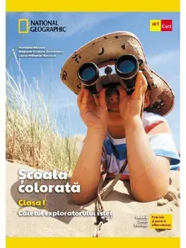 Scoala colorata. Caietul exploratorului istet. Clasa 1/Marilena Nicolae, Andreea-Cristina Dumitrov, Liana-Mihaela Ilincescu