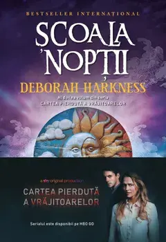 Scoala Noptii. Al doilea volum din seria Cartea pierduta a vrajitoarelor/Deborah Harkness