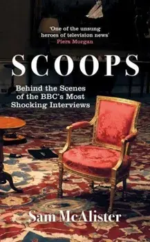 Scoops. The BBC's Most Shocking Interviews from Prince Andrew to Steven Seagal, Paperback/***