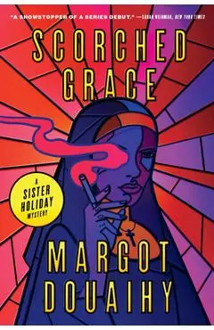 Scorched Grace: A Sister Holiday Mystery - Margot Douaihy