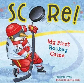 Score! My First Hockey Game, Board Books/Tanner Ryan