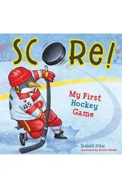Score! My First Hockey Game - Tanner Ryan