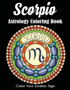 Scorpio Astrology Coloring Book: Color Your Zodiac Sign, Paperback/***