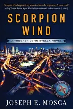 Scorpion Wind: A Trooper John Stella Novel, Paperback/Joseph E. Mosca