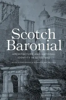 Scotch Baronial. Architecture and National Identity in Scotland, Paperback/Aonghus Mackechnie