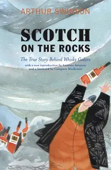 Scotch on the Rocks. The True Story Behind Whisky Galore, Paperback/Arthur Swinson
