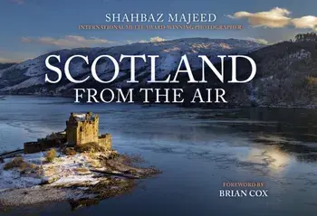 Scotland From the Air, Paperback/Shahbaz Majeed