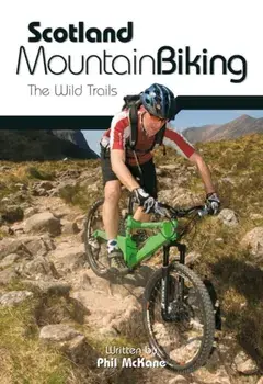 Scotland Mountain Biking. The Wild Trails, Paperback/Phil McKane