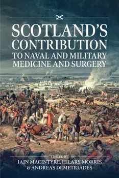 Scotland's contribution to Naval and Military Medicine and Surgery, Paperback/***