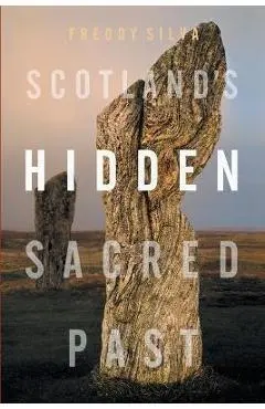 Scotland's Hidden Sacred Past - Freddy Silva