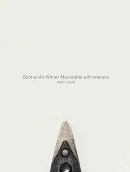 Scotland's Winter Mountains with one axe, Hardback/Gary Smith