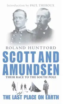 Scott And Amundsen. The Last Place on Earth, Paperback/Roland Huntford