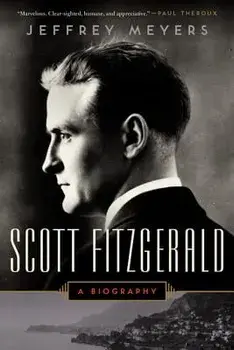 Scott Fitzgerald: A Biography, Paperback/Jeffrey Meyers