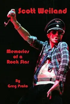 Scott Weiland: Memories of a Rock Star, Paperback/Greg Prato