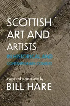 Scottish Art & Artists in Historical and Contemporary Context. Volume 2, Paperback/Bill Hare