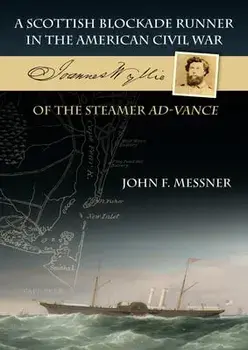 Scottish Blockade Runner in the American Civil War - Joannes Wyllie of the steamer Ad-Vance, Paperback/John F. Messner