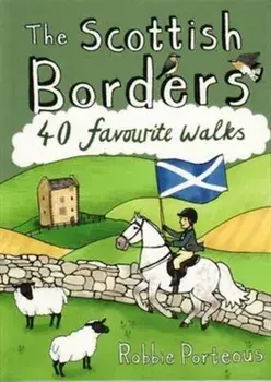 Scottish Borders. 40 Favourite Walks, Paperback/Robbie Porteous