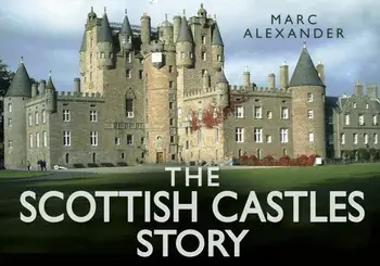 Scottish Castles Story, Hardback/Marc Alexander