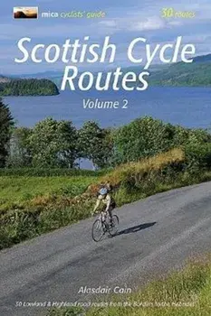 Scottish Cycle Routes Volume 2. 30 Lowland & Highland Road Routes from the Borders to the Hebrides, Paperback/Alasdair Cain