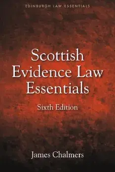 Scottish Evidence Law Essentials. 6th ed., Paperback/James Chalmers
