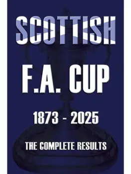 Scottish F.A. Cup 1873-2025. The Complete Results, Paperback/Michael Robinson