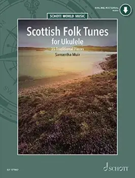 Scottish Folk Tunes for Ukulele. 35 Traditional Pieces/Samantha Muir