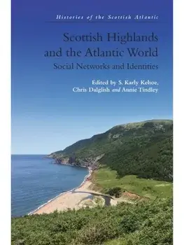 Scottish Highlands and the Atlantic World. Social Networks and Identities, Paperback/***