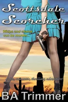 Scottsdale Scorcher: a fun, romantic, thrilling, adventure..., Paperback/B. a. Trimmer