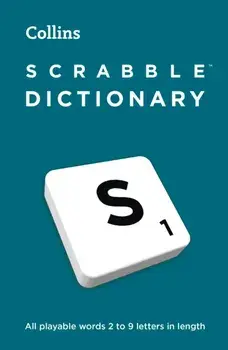 SCRABBLE™ Dictionary. The Official and Bestselling Scrabble™ Solver – All Playable Words 2 – 9 Letters in Length, 7 Revised edition, Hardback/Collins Scrabble