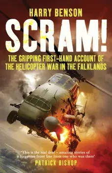 Scram!. The Gripping First-hand Account of the Helicopter War in the Falklands, Paperback/Harry Benson