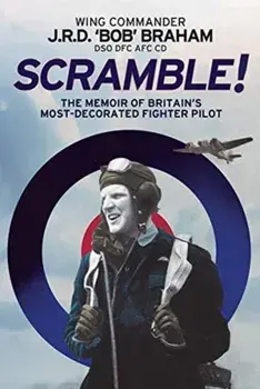 Scramble!. The Memoir of Britain's Most-Decorated RAF Fighter Pilot, Paperback/J R D 'Bob' Braham