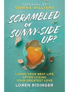 Scrambled or Sunny-Side Up?. Living Your Best Life after Losing Your Greatest Love, Hardback/Loren Ridinger