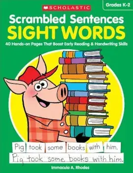 Scrambled Sentences: Sight Words: 40 Hands-On Pages That Boost Early Reading & Handwriting Skills, Paperback/Immacula A. Rhodes