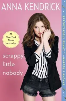 Scrappy Little Nobody, Paperback/Anna Kendrick