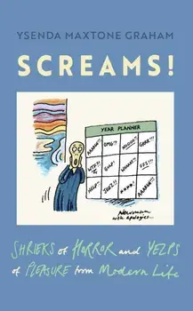 Screams. Shrieks of Horror and Yelps of Pleasure from Modern Life, Hardback/Ysenda Maxtone Graham