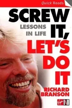 Screw It, Let's Do It: Lessons In Life (Quick Reads)/Richard Branson