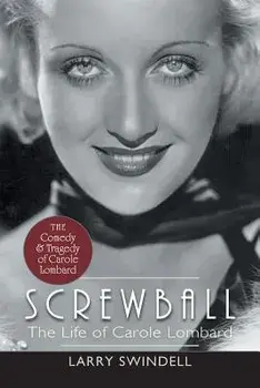 Screwball: The Life of Carole Lombard, Paperback/Larry Swindell