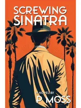 Screwing Sinatra, Paperback/P Moss