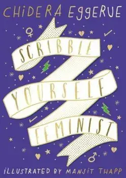 Scribble Yourself Feminist, Paperback/Chidera Eggerue