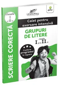 Scriere corecta. Caiet pentru exersare intensiva. Grupuri de litere. Clasele I si a II-a/***