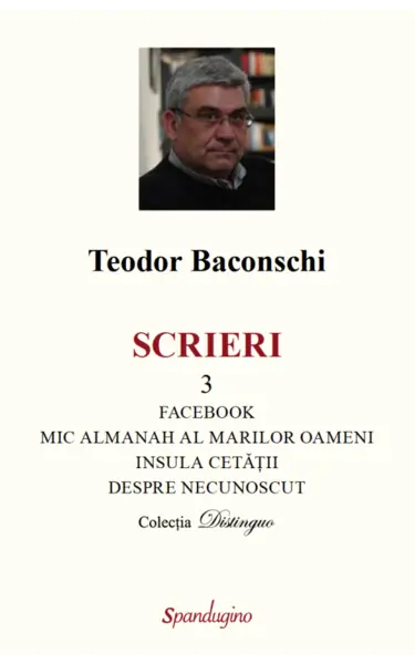 Scrieri 3. Facebook. Mic almanah al marilor oameni (pe care i-am cunoscut). Insula cetății. Despre necunoscut