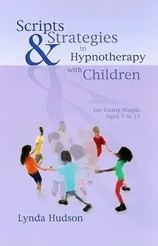 Scripts and Strategies in Hypnotherapy with Children: For Young People Aged 5 to 15, Hardcover/Lynda Hudson