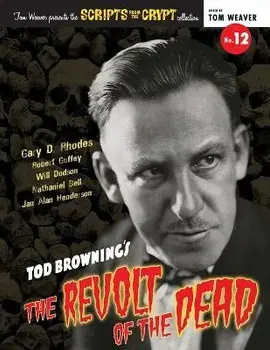 Scripts from the Crypt No. 12 - Tod Browning's The Revolt of the Dead, Paperback/Gary D. Rhodes