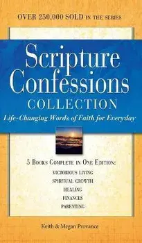 Scripture Confessions Collection: Life-Changing Words of Faith for Everyday, Hardcover/Keith Provance
