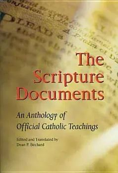 Scripture Documents: An Anthology of Official Catholic Teaching, Paperback/Dean Philip Bechard