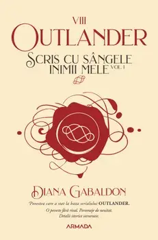 Scris cu sangele inimii mele. Seria Outlander. Partea a VIII-a. Volumul 1/Diana Gabaldon
