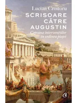 Scrisoare catre Augustin. Capcana interventiilor in ordinea pietei/Lucian Croitoru
