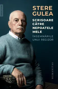 Scrisoare catre nepoatele mele. Insemnarile unui regizor/Stere Gulea