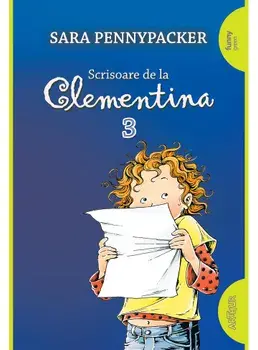 Scrisoare de la Clementina. Volumul 3/Sara Pennypacker