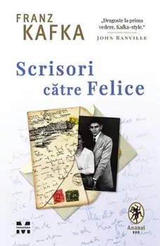 Scrisori catre Felice/Franz Kafka